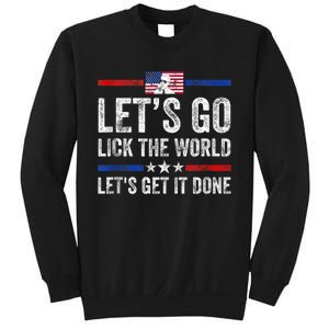 Funny Joe Biden Lets Go Lick The World Lets Get It Done Sweatshirt