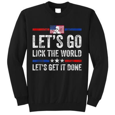 Funny Joe Biden Lets Go Lick The World Lets Get It Done Sweatshirt