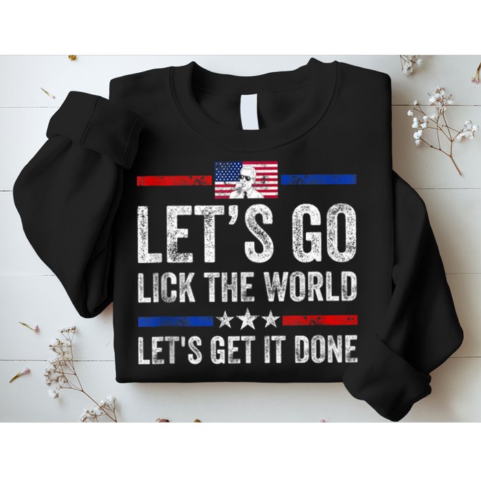 Funny Joe Biden Lets Go Lick The World Lets Get It Done Sweatshirt