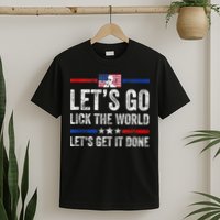 Funny Joe Biden Lets Go Lick The World Lets Get It Done T-Shirt