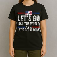Funny Joe Biden Lets Go Lick The World Lets Get It Done T-Shirt