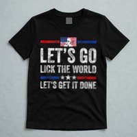 Funny Joe Biden Lets Go Lick The World Lets Get It Done T-Shirt
