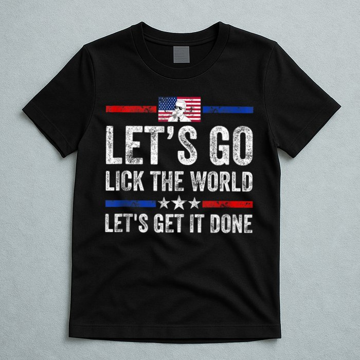 Funny Joe Biden Lets Go Lick The World Lets Get It Done T-Shirt