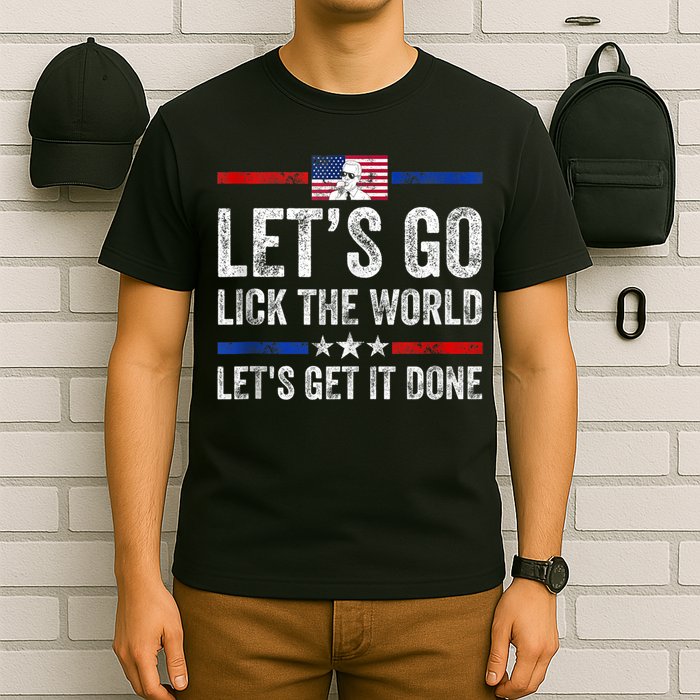 Funny Joe Biden Lets Go Lick The World Lets Get It Done T-Shirt