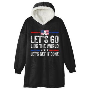 Funny Joe Biden Lets Go Lick The World Lets Get It Done Hooded Wearable Blanket