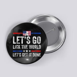 Funny Joe Biden Lets Go Lick The World Lets Get It Done Button