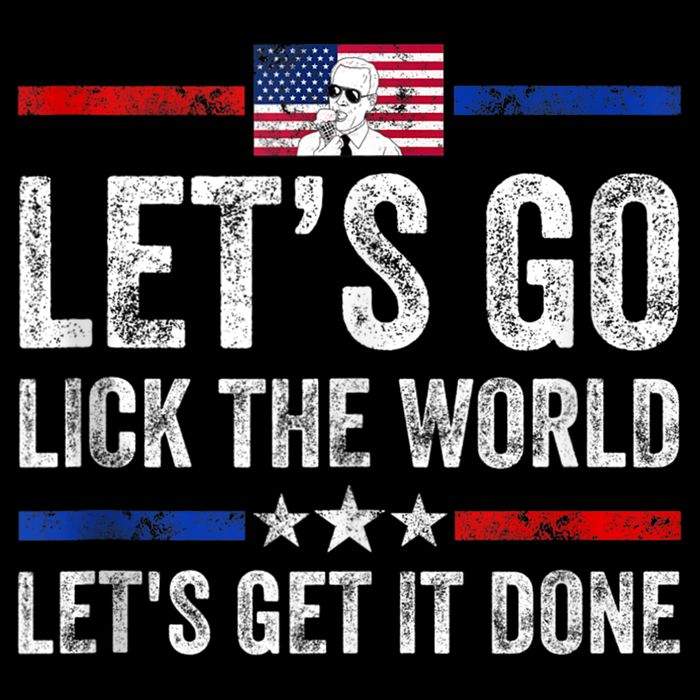 Funny Joe Biden Lets Go Lick The World Lets Get It Done Button