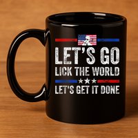 Funny Joe Biden Lets Go Lick The World Lets Get It Done 11oz C Handle Ceramic Mug