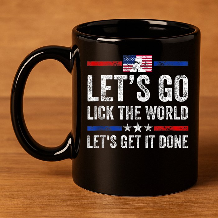 Funny Joe Biden Lets Go Lick The World Lets Get It Done 11oz C Handle Ceramic Mug