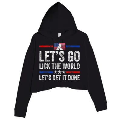 Funny Joe Biden Lets Go Lick The World Lets Get It Done Crop Fleece Hoodie