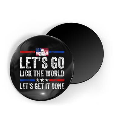 Funny Joe Biden Lets Go Lick The World Lets Get It Done Magnet