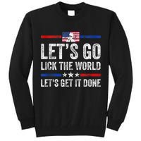Funny Joe Biden Lets Go Lick The World Lets Get It Done Tall Sweatshirt