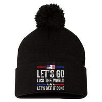 Funny Joe Biden Lets Go Lick The World Lets Get It Done Pom Pom 12in Knit Beanie