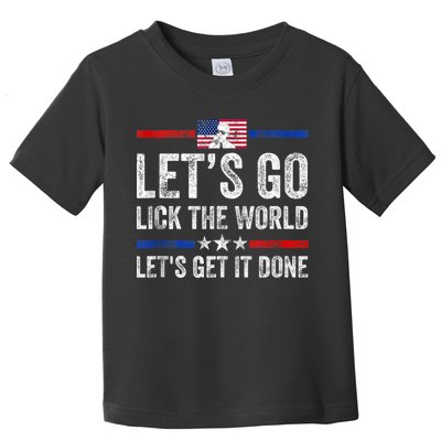 Funny Joe Biden Lets Go Lick The World Lets Get It Done Toddler T-Shirt