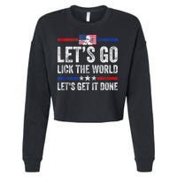 Funny Joe Biden Lets Go Lick The World Lets Get It Done Cropped Pullover Crew