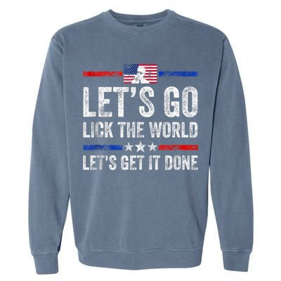 Funny Joe Biden Lets Go Lick The World Lets Get It Done Garment-Dyed Sweatshirt