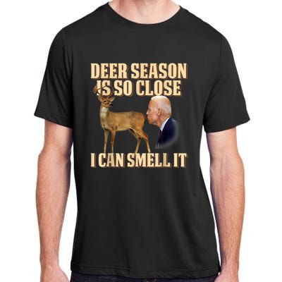 Funny Joe Biden Deer Season Is So Close I Can Smell It Adult ChromaSoft Performance T-Shirt