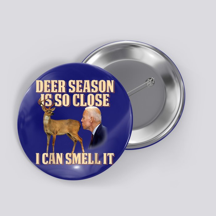 Funny Joe Biden Deer Season Is So Close I Can Smell It Button