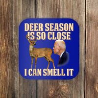 Funny Joe Biden Deer Season Is So Close I Can Smell It Coaster