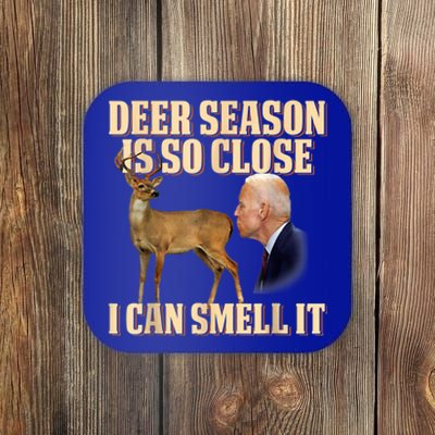 Funny Joe Biden Deer Season Is So Close I Can Smell It Coaster