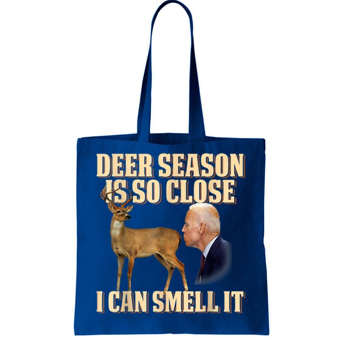 Funny Joe Biden Deer Season Is So Close I Can Smell It Tote Bag