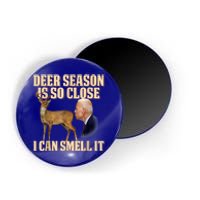 Funny Joe Biden Deer Season Is So Close I Can Smell It Magnet