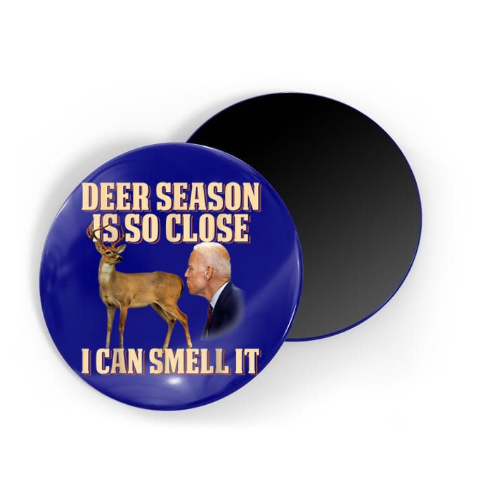 Funny Joe Biden Deer Season Is So Close I Can Smell It Magnet