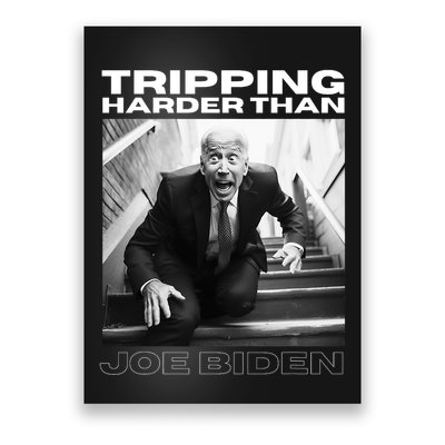 Funny Joe Biden Tripping Harder Than Joe Biden Poster