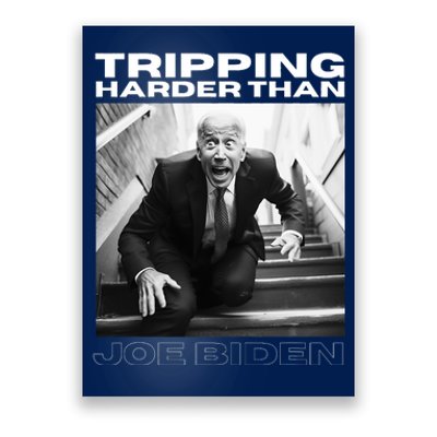 Funny Joe Biden Tripping Harder Than Joe Biden Poster