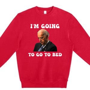 Funny Joe Biden I’m Going To Go To Bed Anti Biden Liberal Premium Crewneck Sweatshirt