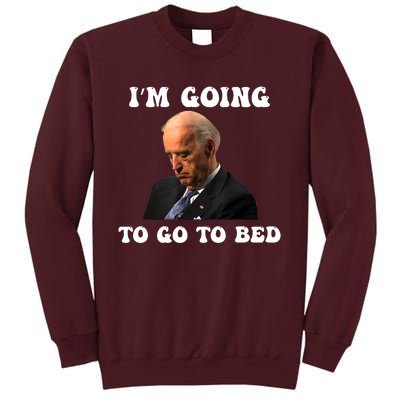 Funny Joe Biden I’m Going To Go To Bed Anti Biden Liberal Tall Sweatshirt