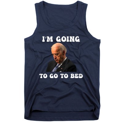 Funny Joe Biden I’m Going To Go To Bed Anti Biden Liberal Tank Top