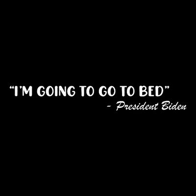 Funny Joe Biden I’m Going To Go To Bed Anti Biden T-Shirt