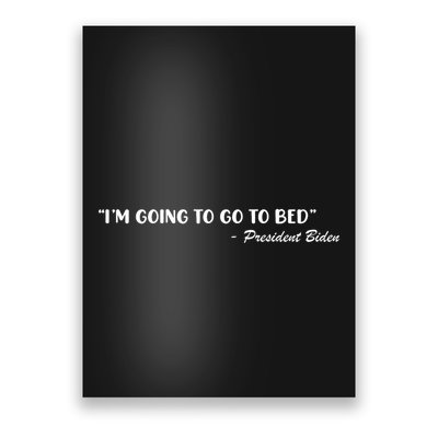 Funny Joe Biden I’m Going To Go To Bed Anti Biden Poster