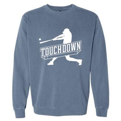 Funny Joke Baseball Touchdown Joke Gift Design Gift Garment-Dyed Sweatshirt