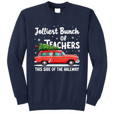 Funny Jolliest Bunch Of Teachers This Side Of The Hallway Christmas Gift Tall Sweatshirt