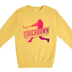 Funny Joke Baseball Touchdown Joke Gift Design Gift Premium Crewneck Sweatshirt