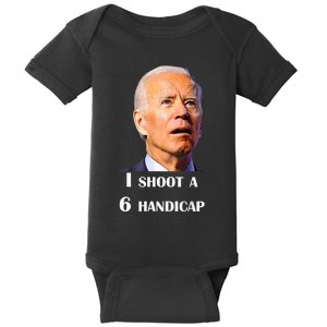 Funny Joe Biden I Shoot A 6 Handicap In Golf Debate 2024 Baby Bodysuit