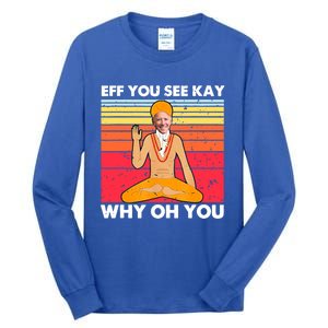 Funny Joe Biden Yoga Eff You See Kay Meditation Anti Biden Great Gift Tall Long Sleeve T-Shirt