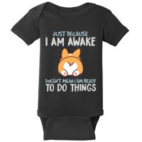 Funny Just Because Im Awake Baby Bodysuit