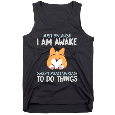 Funny Just Because Im Awake Tank Top