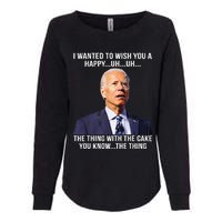 Funny Joe Biden Confused Happy Birthday You Know The Thing Womens California Wash Sweatshirt