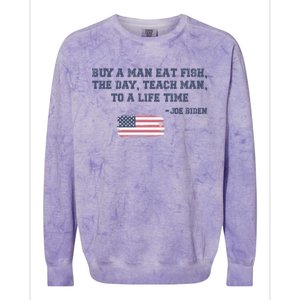 Funny Joe Biden Quote Buy A Man Eat Fish The Day Teach Man Colorblast Crewneck Sweatshirt