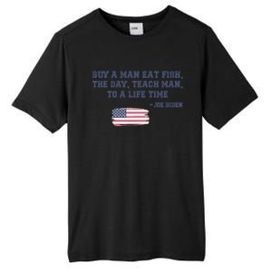 Funny Joe Biden Quote Buy A Man Eat Fish The Day Teach Man Tall Fusion ChromaSoft Performance T-Shirt