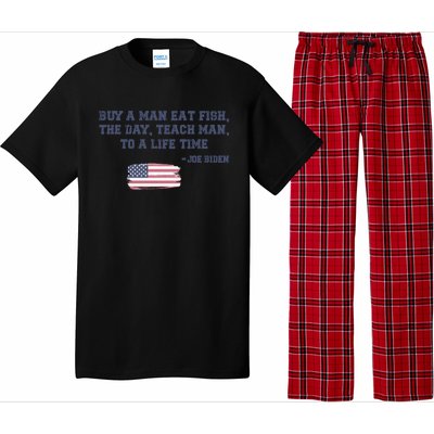 Funny Joe Biden Quote Buy A Man Eat Fish The Day Teach Man Pajama Set