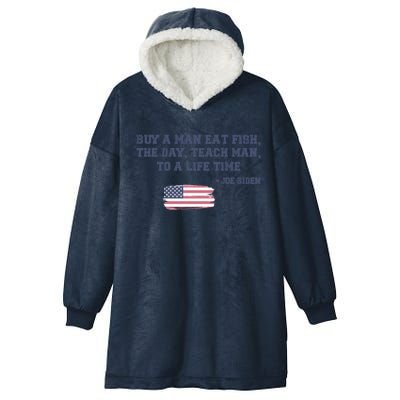 Funny Joe Biden Quote Buy A Man Eat Fish The Day Teach Man Hooded Wearable Blanket