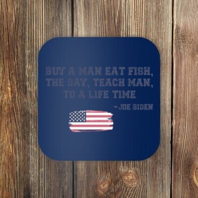 Funny Joe Biden Quote Buy A Man Eat Fish The Day Teach Man Coaster