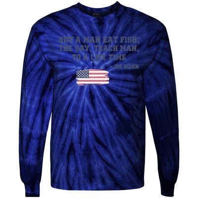 Funny Joe Biden Quote Buy A Man Eat Fish The Day Teach Man Tie-Dye Long Sleeve Shirt