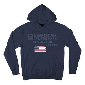 Funny Joe Biden Quote Buy A Man Eat Fish The Day Teach Man Tall Hoodie