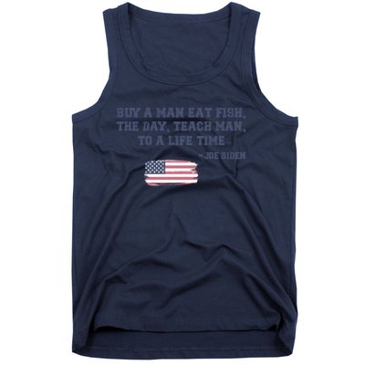 Funny Joe Biden Quote Buy A Man Eat Fish The Day Teach Man Tank Top